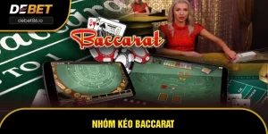 Nhóm Kéo Baccarat - Trải Nghiệm Thực Tế Thú Vị Tại DEBET