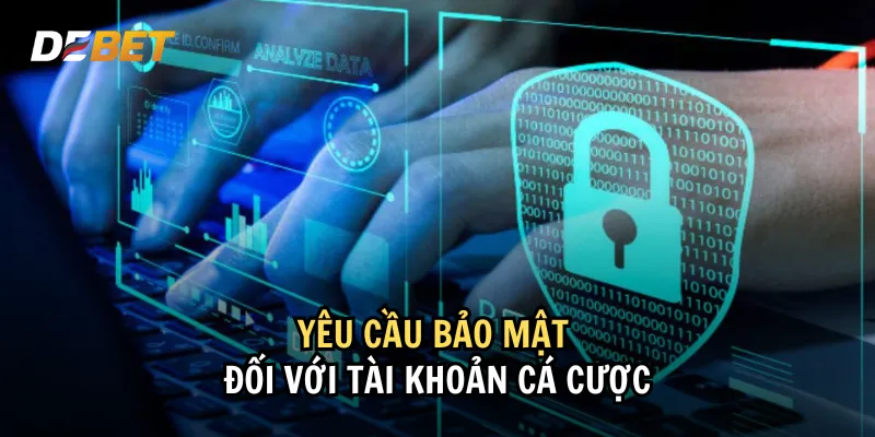 Các biện pháp bảo mật tài khoản tại DEBET